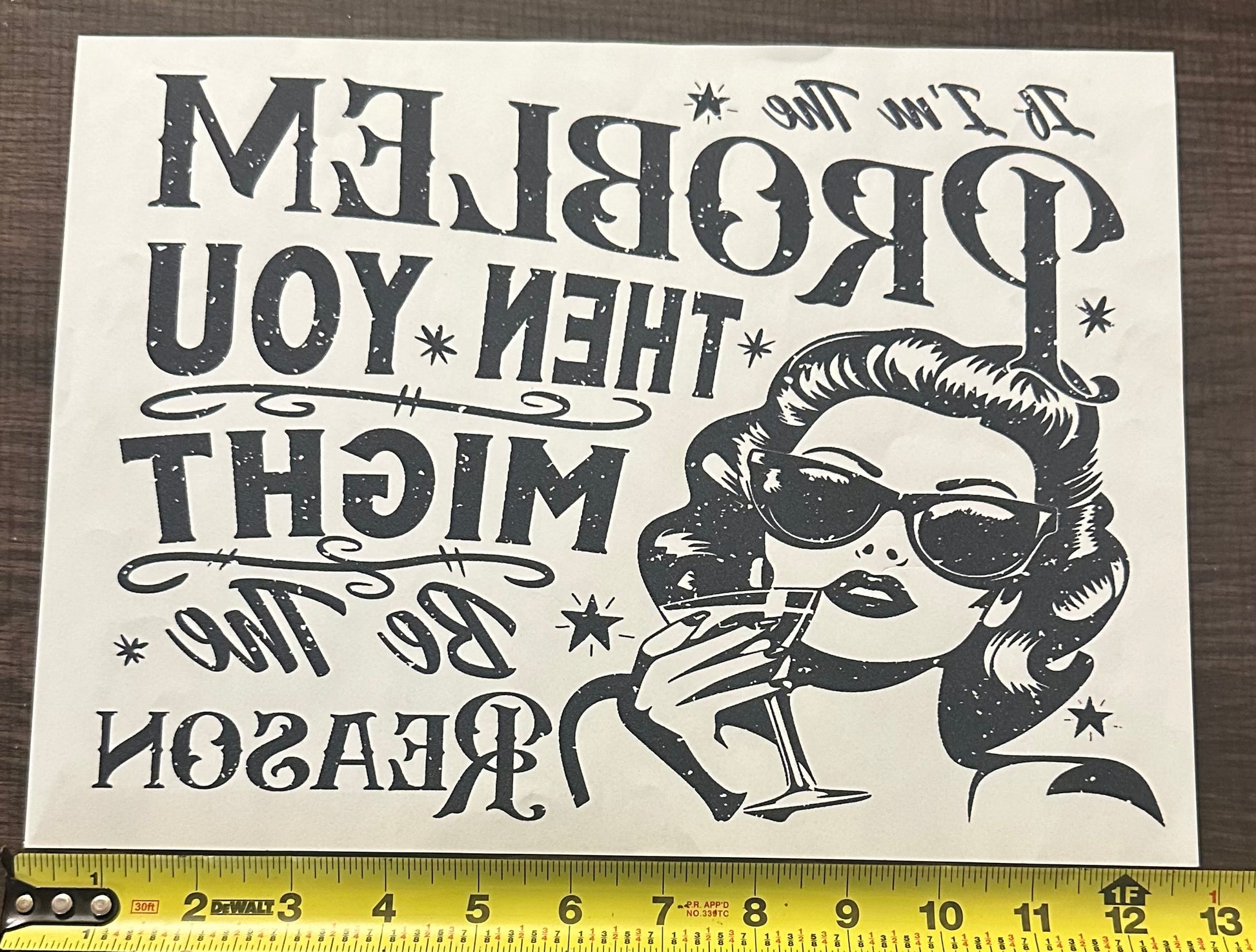 If I’m The problem, You Might Be The Reason Iron On Screen Print Transfer