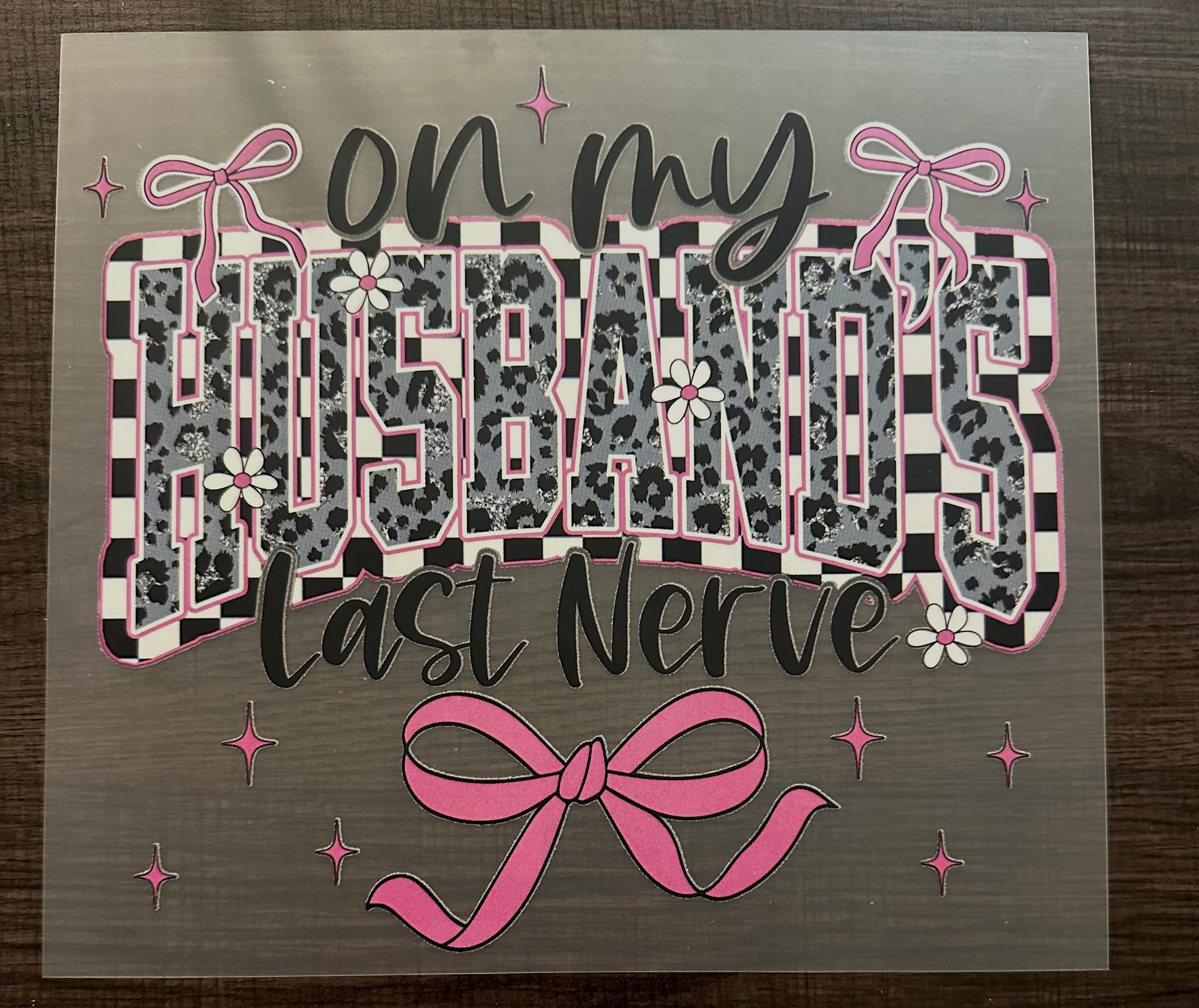 On My Husbands Last Nerve Iron On Screen Print Transfer